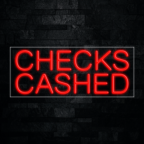 Checks Cashed LED Flex Sign 32″ x 13″