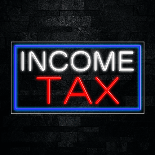 Income Tax LED Flex Sign 37″ x 20″