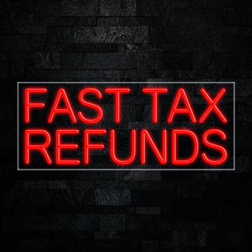 Fast Tax Refunds LED Flex Sign 32″ x 13″