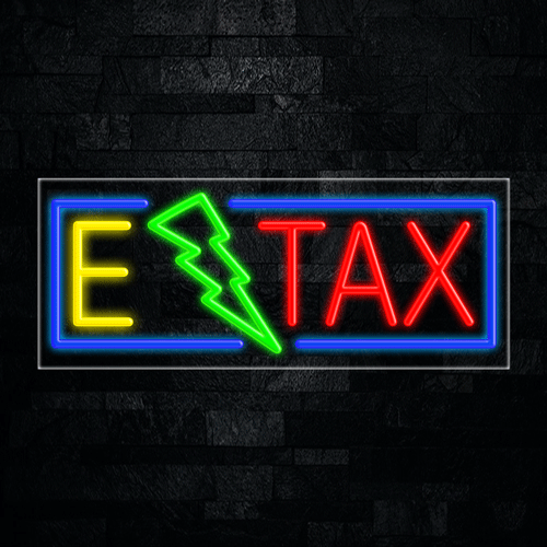 E Tax LED Flex Sign 32″ x 13″