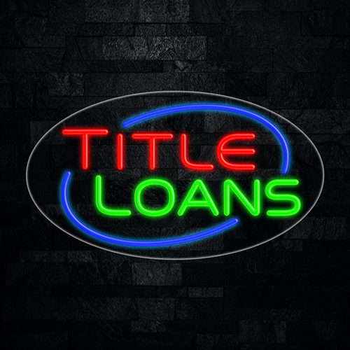 Title Loans LED Flex Sign 30″ x 17″